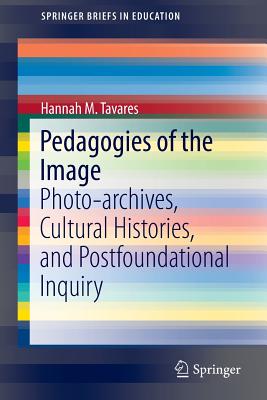 غلاف كتاب Pedagogies of the Image : Photo-archives, Cultural Histories, and Postfoundational Inquiry