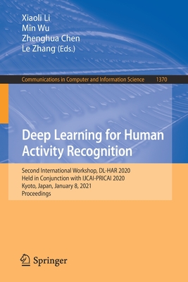 Deep Learning for Human Activity Recognition : Second International Workshop, DL-HAR 2020, Held in Conjunction with IJCAI-PRICAI 2020, Kyoto, Japan, J