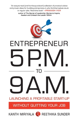 Entrepreneur 5 P.M. to 9 A.M.: Launching a Profitable Start-Up without Quitting Your Job