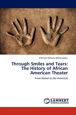 Through Smiles and Tears: The History of African American Theater