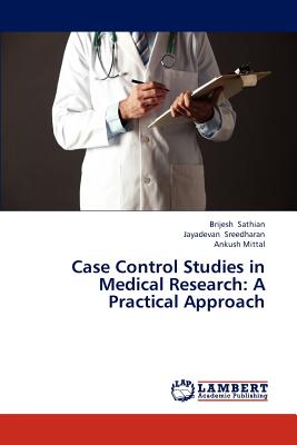 Case Control Studies in Medical Research: A Practical Approach