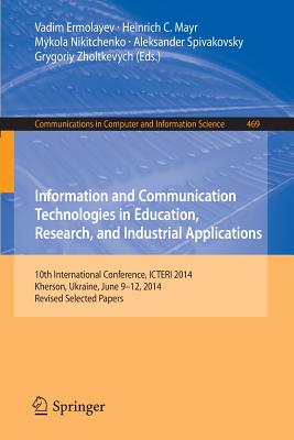 غلاف كتاب Information and Communication Technologies in Education, Research, and Industrial Applications : 10th International Conference, ICTERI 2014, Kherson,