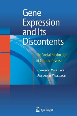 Gene Expression and Its Discontents : The Social Production of Chronic Disease