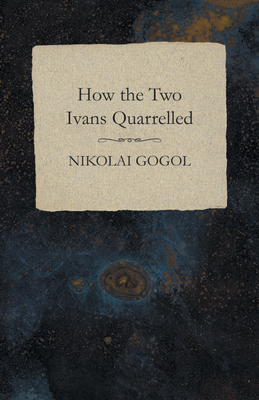 How the Two Ivans Quarrelled