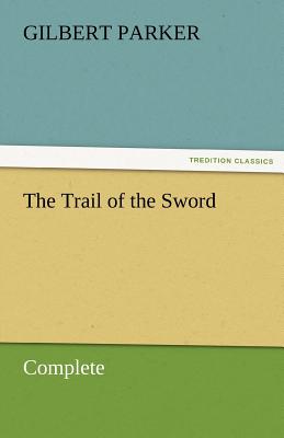 The Trail of the Sword, Complete