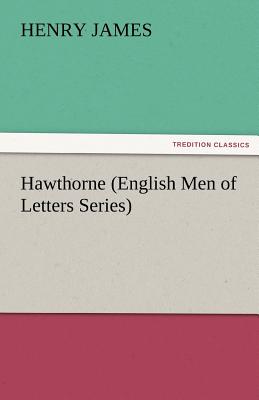 Hawthorne (English Men of Letters Series)