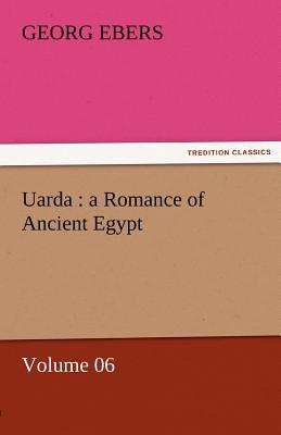Uarda: A Romance of Ancient Egypt - Volume 06