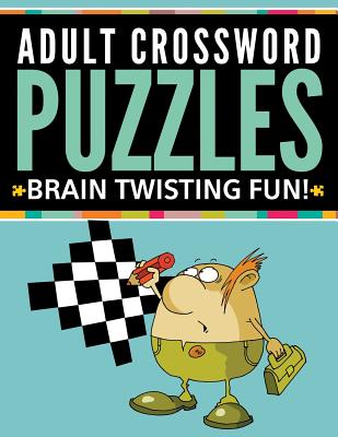 Adult Crossword Puzzles: Brain Twisting Fun!