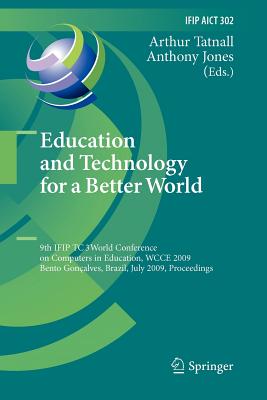 غلاف كتاب Education and Technology for a Better World : 9th IFIP TC 3 World Conference on Computers in Education, WCCE 2009, Bento Gonأ§alves, Brazil, July 27-3