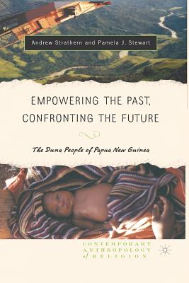 غلاف كتاب Empowering the Past, Confronting the Future : The Duna People of Papua New Guinea