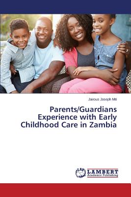 غلاف كتاب Parents/Guardians Experience with Early Childhood Care in Zambia
