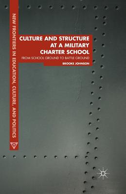 غلاف كتاب Culture and Structure at a Military Charter School : From School Ground to Battle Ground