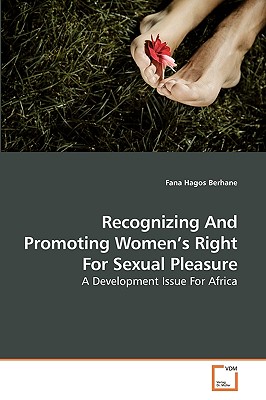 غلاف كتاب Recognizing And Promoting Women's Right For Sexual Pleasure