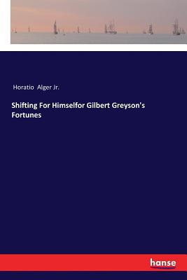 غلاف كتاب Shifting For Himselfor Gilbert Greyson's Fortunes