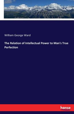 The Relation of Intellectual Power to Man