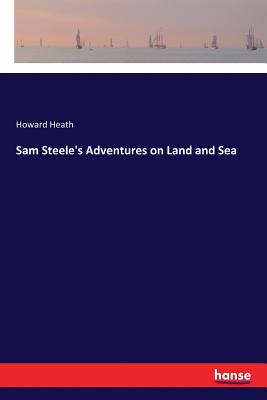 غلاف كتاب Sam Steele's Adventures on Land and Sea