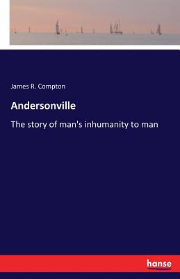 Andersonville:The story of man