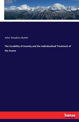 The Curability of Insanity and the Individualized Treatment of the Insane