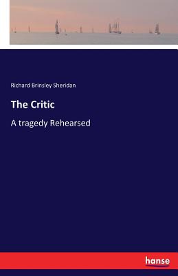 The Critic:A tragedy Rehearsed