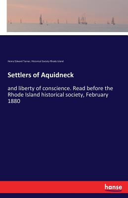 غلاف كتاب Settlers of Aquidneck:and liberty of conscience. Read before the Rhode Island historical society, February 1880