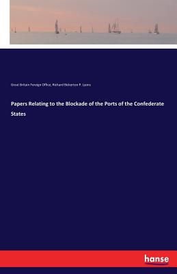 Papers Relating to the Blockade of the Ports of the Confederate States