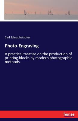 غلاف كتاب Photo-Engraving:A practical treatise on the production of printing blocks by modern photographic methods