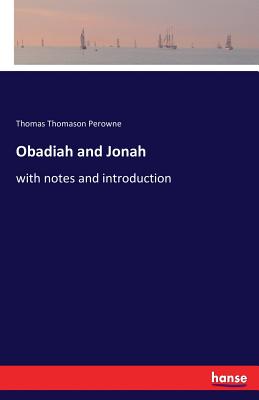 Obadiah and Jonah:with notes and introduction