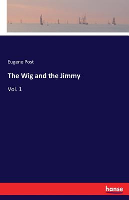 غلاف كتاب The Wig and the Jimmy:Vol. 1