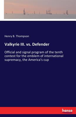 غلاف كتاب Valkyrie III. vs. Defender:Official and signal program of the tenth contest for the emblem of international supremacy, the America's cup