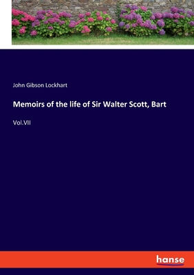 Memoirs of the life of Sir Walter Scott, Bart:Vol.VII