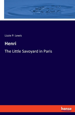 غلاف كتاب Henri:The Little Savoyard in Paris