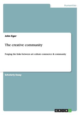 غلاف كتاب The creative community:Forging the links between art culture commerce & community