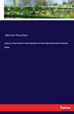 Letters to the directors and Proprietors of East-India Stock and to Edmund Burke