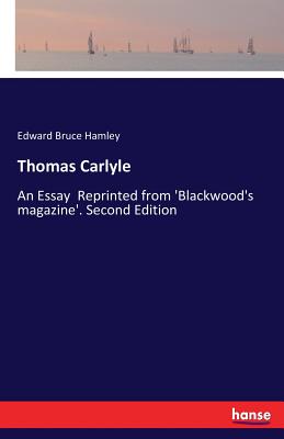 غلاف كتاب Thomas Carlyle:An Essay  Reprinted from 'Blackwood's magazine'. Second Edition