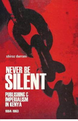 Never Be Silent: Publishing and Imperialism 1884-1963