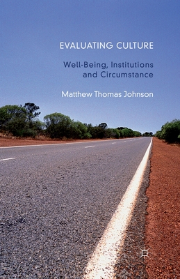 Evaluating Culture : Well-Being, Institutions and Circumstance