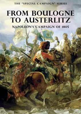 THE SPECIAL CAMPAIGN SERIES: FROM BOULOGNE TO AUSTERLITZ: Napoleon