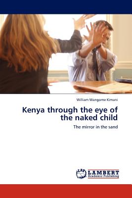 غلاف كتاب Kenya Through the Eye of the Naked Child