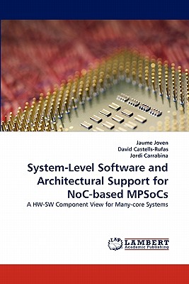 System-Level Software and Architectural Support for NoC-based MPSoCs