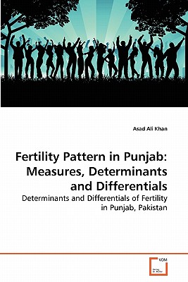 Fertility Pattern in Punjab: Measures, Determinants and Differentials