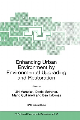 Enhancing Urban Environment by Environmental Upgrading and Restoration : Proceedings of the NATO Advanced Research Workshop on Enhancing Urban Environ