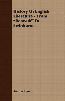 History of English Literature - From Beowulf to Swinburne