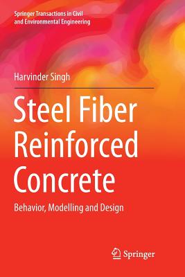 Steel Fiber Reinforced Concrete : Behavior, Modelling and Design