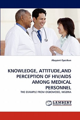 غلاف كتاب Knowledge, Attitude, and Perception of HIV/AIDS Among Medical Personnel