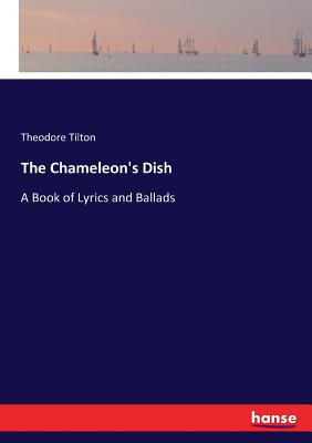 غلاف كتاب The Chameleon's Dish:A Book of Lyrics and Ballads