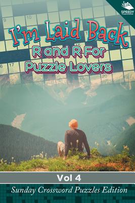 غلاف كتاب I'm Laid Back: R and R For Puzzle Lovers Vol 4: Sunday Crossword Puzzles Edition