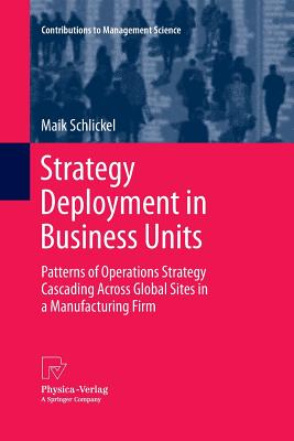 Strategy Deployment in Business Units : Patterns of Operations Strategy Cascading Across Global Sites in a Manufacturing Firm