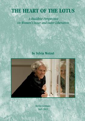 The Heart of the Lotus:A Buddhist Perspective on Women´s inner and outer Liberation. Translated from the German into English by Jane Anhold