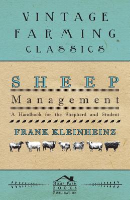 Sheep Management - A Handbook For The Shepherd And Student