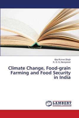 Climate Change, Food-grain Farming and Food Security in India